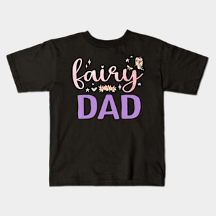 Dad Magical Floral Father Fairy Birthday Whimsical Fairytale Kids T-Shirt